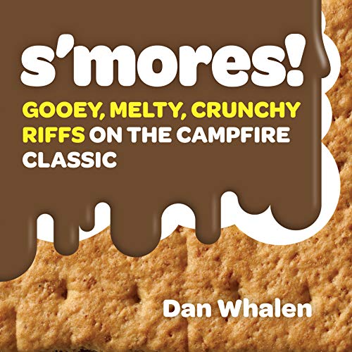 9781523504336: S'mores!: Gooey, Melty, Crunchy Riffs on the Campfire Classic
