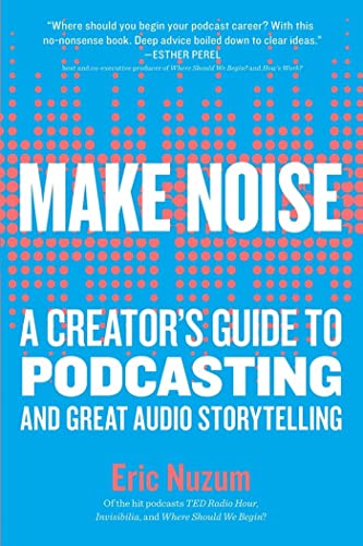 Beispielbild fr Make Noise : A Creator's Guide to Podcasting and Great Audio Storytelling zum Verkauf von Better World Books