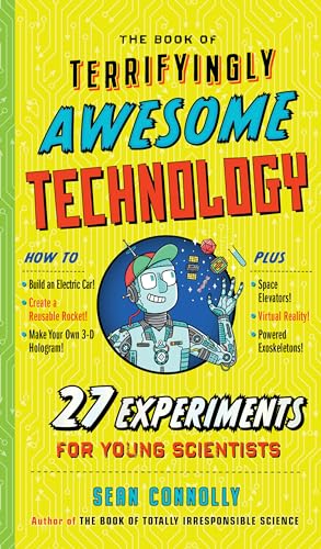 Beispielbild fr The Book of Terrifyingly Awesome Technology: 27 Experiments for Young Scientists (Irresponsible Science) zum Verkauf von Wonder Book