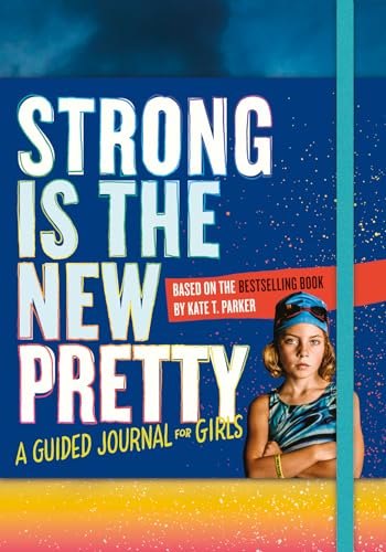 Stock image for Strong Is the New Pretty: A Guided Journal for Girls for sale by BookOutlet