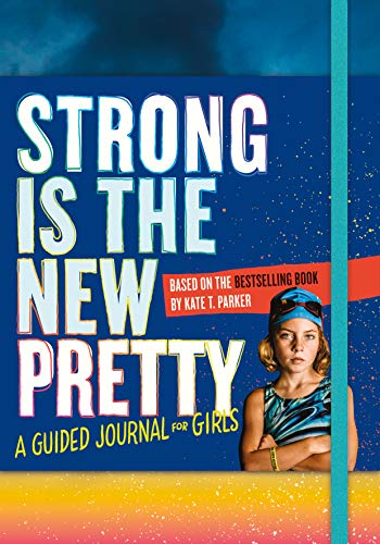 Stock image for Strong Is the New Pretty: A Guided Journal for Girls for sale by SecondSale