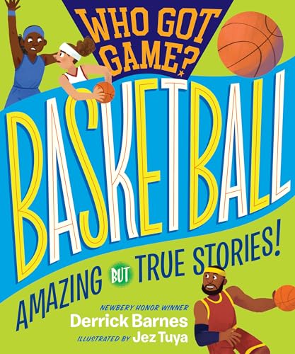 

Who Got Game: Basketball: Amazing But True Stories!