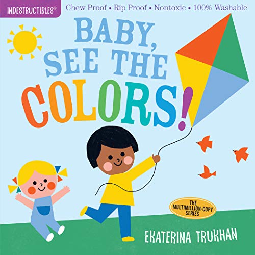 Stock image for Indestructibles: Baby, See the Colors!: Chew Proof Rip Proof Nontoxic 100% Washable (Book for Babies, Newborn Books, Safe to Chew) for sale by Goodwill of Colorado