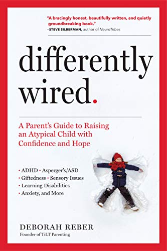 Stock image for Differently Wired: A Parents Guide to Raising an Atypical Child with Confidence and Hope for sale by Once Upon A Time Books