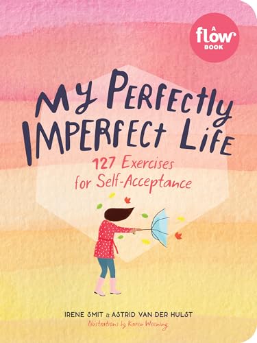 Stock image for My Perfectly Imperfect Life: 127 Exercises for Self-Acceptance (Flow) for sale by Goodwill of Colorado