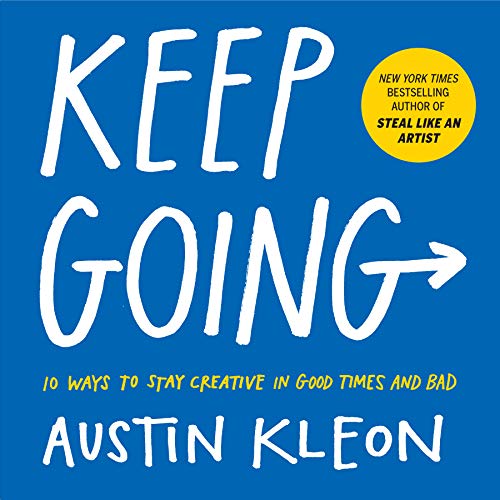 Beispielbild fr Keep Going: 10 Ways to Stay Creative in Good Times and Bad (Austin Kleon) zum Verkauf von Books From California