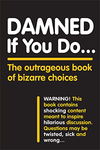 9781523507085: Damned If You Do . . .: The Outrageous Book of Bizarre Choices
