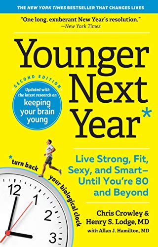 Beispielbild fr Younger Next Year: Live Strong, Fit, Sexy, and Smart--Until You're 80 and Beyond zum Verkauf von AwesomeBooks