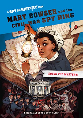 Stock image for Mary Bowser and the Civil War Spy Ring, Library Edition: A Spy on History Book for sale by SecondSale