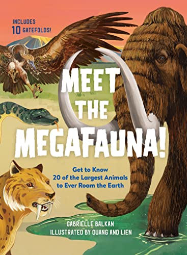 Stock image for Meet the Megafauna! : Get to Know 20 of the Largest Animals to Ever Roam the Earth for sale by Better World Books: West