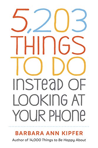 Beispielbild fr 5,203 Things to Do Instead of Looking at Your Phone zum Verkauf von SecondSale