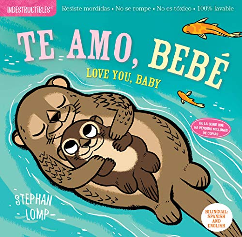 Stock image for Indestructibles: Te amo, beb / Love You, Baby: Chew Proof  Rip Proof  Nontoxic  100% Washable (Book for Babies, Newborn Books, Safe to Chew) (Spanish and English Edition) for sale by Orion Tech