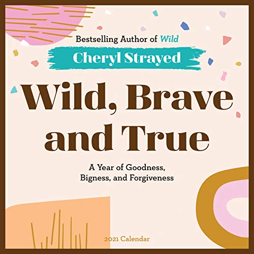 Stock image for Wild, Brave, and True Wall Calendar 2021: A Year of Goodness, Bigness, and Forgiveness for sale by GF Books, Inc.