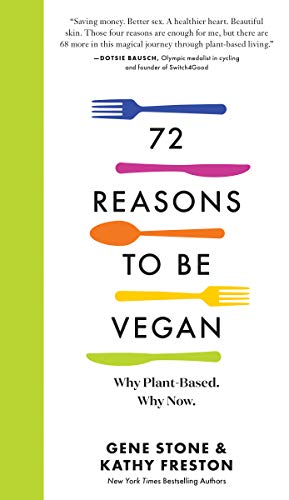 Stock image for 72 Reasons to Be Vegan: Why Plant-Based. Why Now. for sale by Dream Books Co.