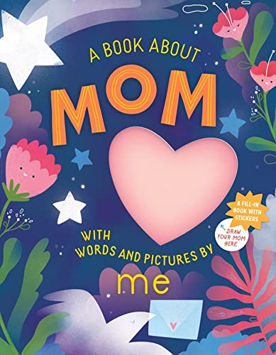 Beispielbild fr A Book about Mom with Words and Pictures by Me : A Fill-In Book with Stickers! zum Verkauf von Better World Books