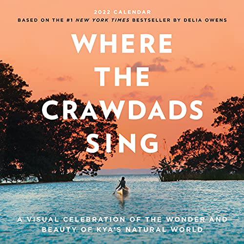 Stock image for Where the Crawdads Sing Wall Calendar 2022: A Visual Celebration of the Wonder and Beauty of Kyas Natural World. for sale by Big River Books