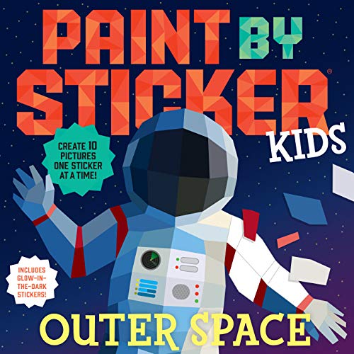 Stock image for Paint by Sticker Kids: Outer Space: Create 10 Pictures One Sticker at a Time! Includes Glow-in-the-Dark Stickers for sale by Goodwill of Colorado