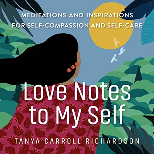 Stock image for Love Notes to My Self: Meditations and Inspirations for Self-Compassion and Self-Care for sale by gwdetroit