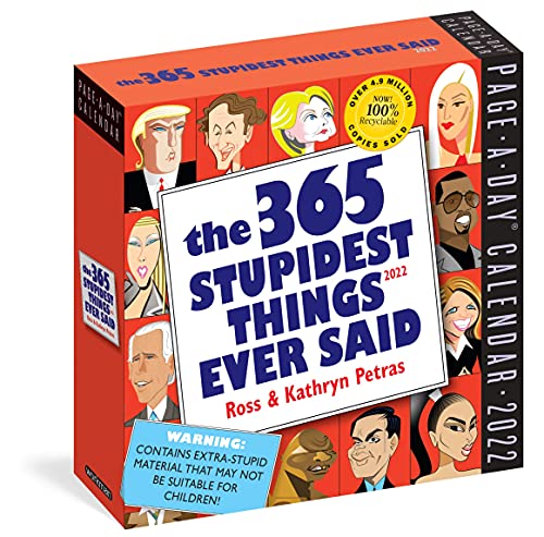 Stock image for 365 Stupidest Things Ever Said Page-A-Day Calendar 2022: A Daily Dose of Hilarious Moments Courtesy of Entertainers, Athletes, Business Leaders, and Politicians for sale by Books Unplugged