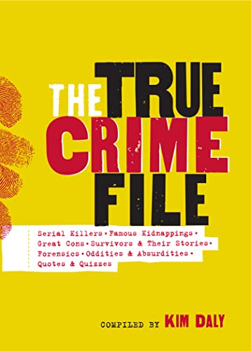 9781523514113: The True Crime File: Serial Killers, Famous Kidnappings, Great Cons, Survivors & Their Stories, Forensics, Oddities & Absurdities, Quotes & Quizzes