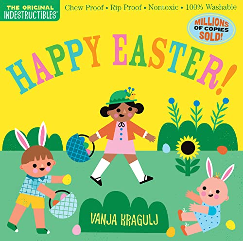 Imagen de archivo de Indestructibles: Happy Easter!: Chew Proof - Rip Proof - Nontoxic - 100% Washable (Book for Babies, Newborn Books, Safe to Chew) a la venta por ThriftBooks-Atlanta