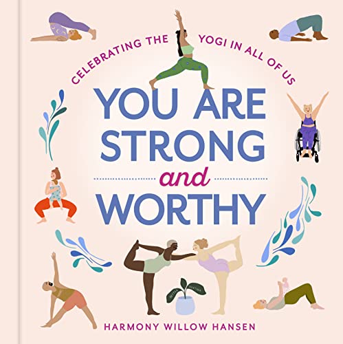 9781523514403: You Are Strong and Worthy: Celebrating the Yogi in All of Us