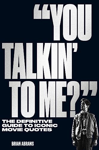 Stock image for "You Talkin' to Me?": The Definitive Guide to Iconic Movie Quotes for sale by BooksRun