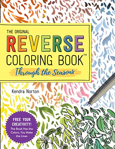 Stock image for The Reverse Coloring Book : Through the Seasons: The Book Has the Colors, You Make the Lines for sale by HPB-Diamond