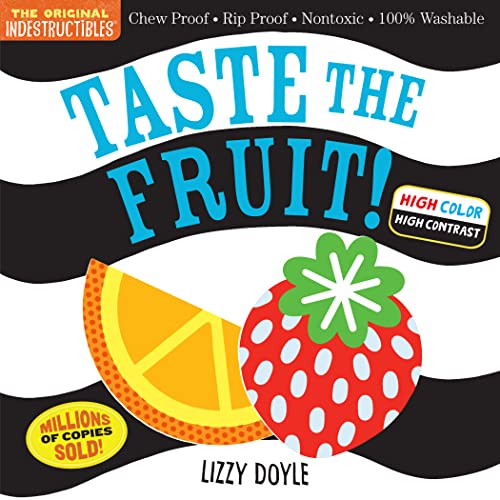 Beispielbild fr Indestructibles: Taste the Fruit (High Color High Contrast): Chew Proof Rip Proof Nontoxic 100% Washable (Book for Babies, Newborn Books, Safe to Chew) (Indestructibles) zum Verkauf von Wonder Book