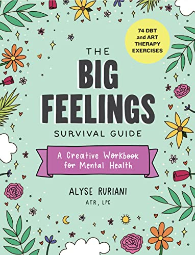 Stock image for The Big Feelings Survival Guide: A Creative Workbook for Mental Health (74 DBT and Art Therapy Exercises) for sale by Red's Corner LLC