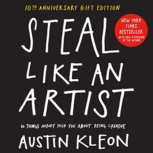 Beispielbild fr Steal Like an Artist 10th Anniversary Gift Edition with a New Afterword by the Author: 10 Things Nobody Told You About Being Creative (Austin Kleon) zum Verkauf von Goodwill Books