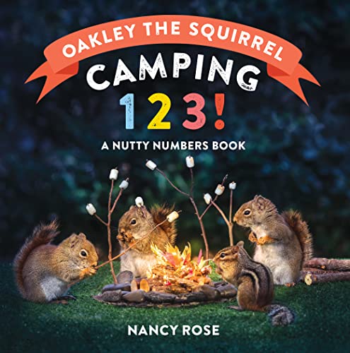 Imagen de archivo de Oakley the Squirrel: Camping 1, 2, 3!: A Nutty Numbers Book a la venta por Brook Bookstore