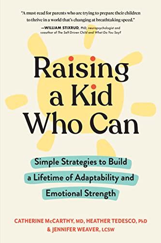 Imagen de archivo de Raising a Kid Who Can: Simple Strategies to Build a Lifetime of Adaptability and Emotional Strength a la venta por Red's Corner LLC