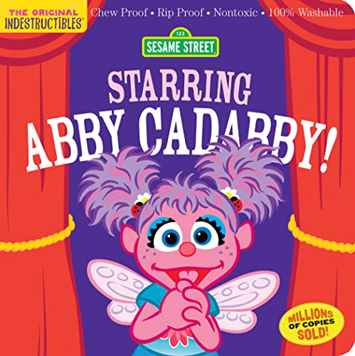 Imagen de archivo de Indestructibles: Sesame Street: Starring Abby Cadabby!: Chew Proof  Rip Proof  Nontoxic  100% Washable (Book for Babies, Newborn Books, Safe to Chew) a la venta por Monster Bookshop