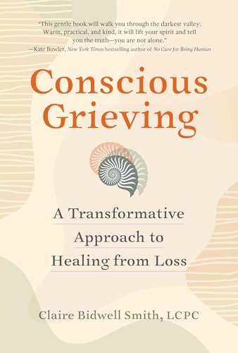 9781523520282: Conscious Grieving: A Transformative Approach to Healing from Loss