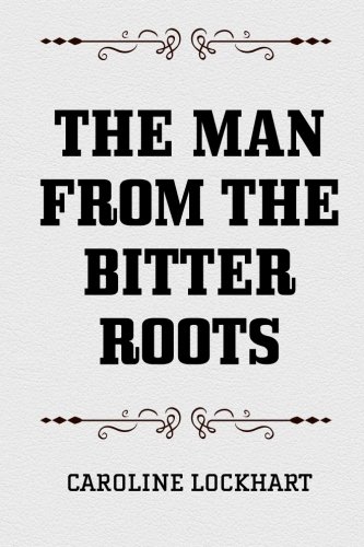 9781523601141: The Man from the Bitter Roots