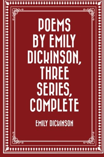 9781523601721: Poems by Emily Dickinson, Three Series, Complete