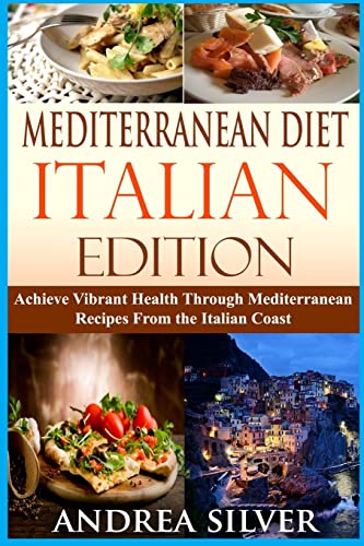 Stock image for Mediterranean Diet Italian Edition: Achieve Vibrant Health Through Mediterranean Recipes From the Italian Coast for sale by ThriftBooks-Atlanta