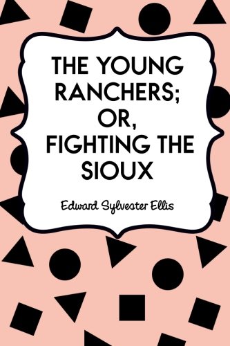 9781523605361: The Young Ranchers; Or, Fighting the Sioux