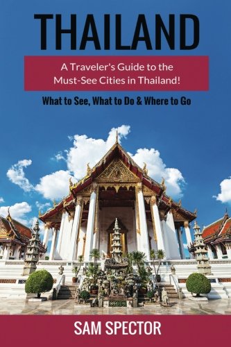 9781523605620: Thailand: A Traveler's Guide To The Must-See Cities In Thailand! [Idioma Ingls]