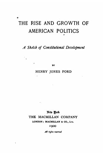 Stock image for The Rise and Growth of American Politics: A Sketch of Constitutional Development for sale by Revaluation Books