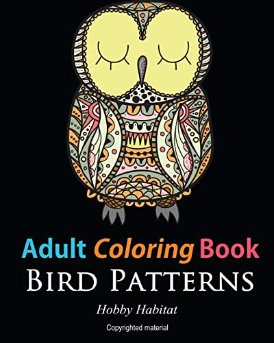 Stock image for Adult Coloring Books: Bird Zentangle Patterns: 51 Beautiful, Stress Relieving Bird Designs (Hobby Habitat Coloring Books) for sale by Lucky's Textbooks