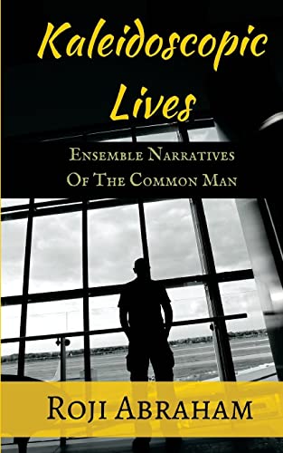 Stock image for Kaleidoscopic Lives: Ensemble Narratives of the Common Man for sale by THE SAINT BOOKSTORE