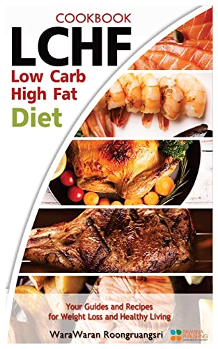 Stock image for Lchf: Low Carb High Fat Diet & Cookbook, Your Guides and Recipes for Weight Loss and Healthy Living for sale by ThriftBooks-Dallas