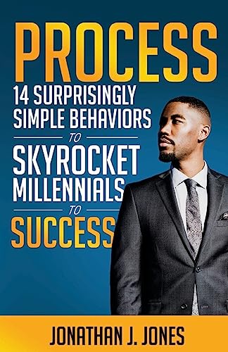 Stock image for Process: 14 Surprisingly Simple Behaviors to Skyrocket Millennials to Success for sale by HPB Inc.