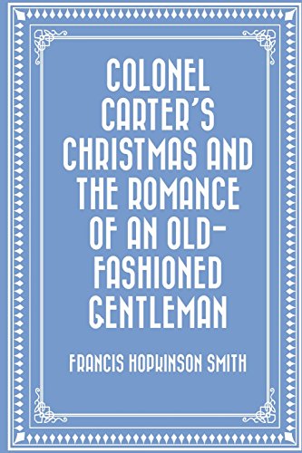 9781523611584: Colonel Carter's Christmas and The Romance of an Old-Fashioned Gentleman