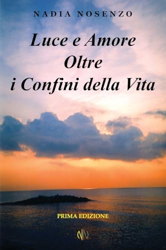 Stock image for Luce e Amore Oltre i Confini della Vita for sale by PBShop.store US