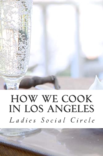 Stock image for How we cook in LOS ANGELES: A Practical Cook-Book containing six Hundred or more Recipes, selected and tested by over two hundred well known hostesses. for sale by Lucky's Textbooks