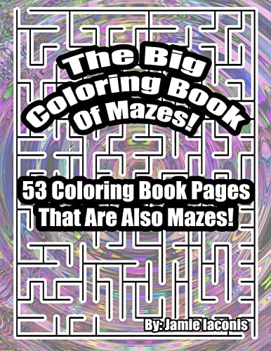 Stock image for The Big Coloring Book Of Mazes 53 Coloring Book Pages That Are Also Mazes for sale by PBShop.store US