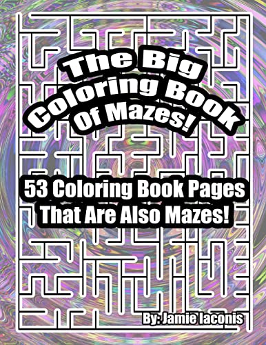 Stock image for The Big Coloring Book Of Mazes 53 Coloring Book Pages That Are Also Mazes for sale by PBShop.store US